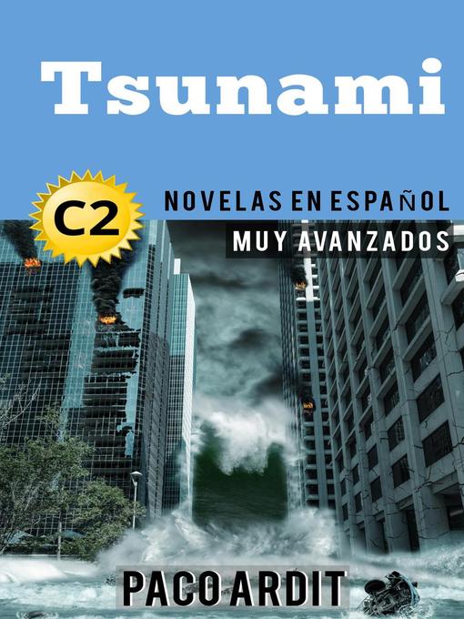 Title details for Tsunami--Novelas en español nivel muy avanzado (C2) by Paco Ardit - Available